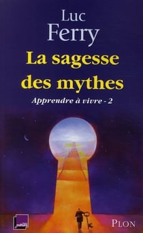 Apprendre à vivre Tome 2 - la sagesse des mythes