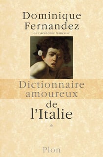 Dictionnaire amoureux : dictionnaire amoureux de l'Italie Tome 1