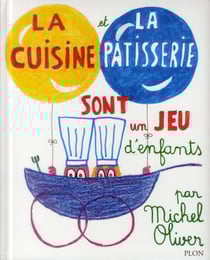 La cuisine et la patisserie sont un jeu d'enfants