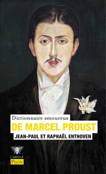 Dictionnaire amoureux : dictionnaire amoureux de Marcel Proust