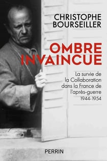Ombre invaincue : la survie de la collaboration dans la France de l'après-guerre 1944-1954
