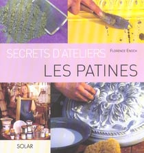 Les patines - secrets d'ateliers