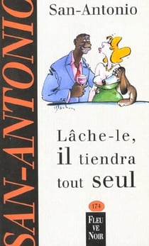 San-Antonio t.174 - lâche-le, il tiendra tout seul
