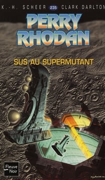 Perry Rhodan - cycle 9 - les Vieux-Mutants Tome 2 : sus au supermutant