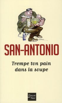 San-Antonio t.173 - trempe ton pain dans la soupe