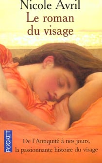 Le roman du visage - de l'antiquite a nos jours la passionnante histoire du visage