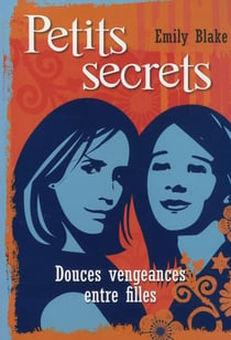 Petits secrets - tome 1 douces vengeances entre filles - vol01