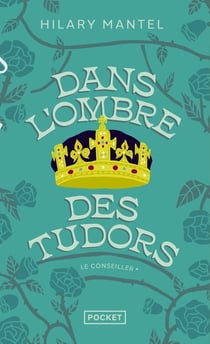 Le conseiller Tome 1 : dans l'ombre des Tudors