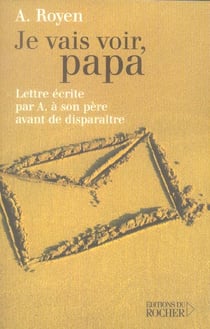 Je vais voir, papa - lettre écrite par A. à son père avant de disparaître