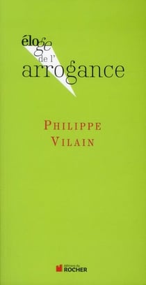 ELOGE DE : l'arrogance