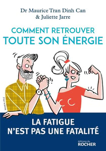 Comment retrouver toute son énergie - la fatique n'est pas une fatalité