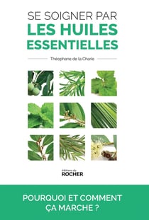 Se soigner par les huiles essentielles - pourquoi et comment ça marche ?