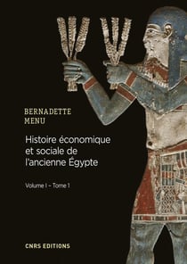 Histoire économique et sociale de l'ancienne Egypte Tome 1 - de Nârmer à Alexandre le Grand