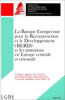 La Banque Européene pour la Reconstruction et le Développement (BERD) et les mutations en Europe centrale et orientale
