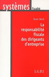 La responsabilité fiscale des dirigeants d'entreprise