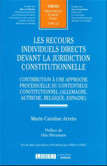 Les recours individuels directs devant la juridiction constitutionnelle : Contribution à une approche processuelle du contentieux constitutionnel (Allemagne, Autriche, Belgique, Espagne)