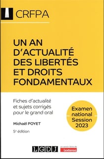 Un an d'actualité des libertés et droits fondamentaux : Examen national session 2023 - Fiches d'actualité et sujets corrigés pour le grand oral (5e édition)