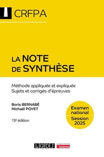 La note de synthèse - CRFPA - Examen national Session 2025 : Méthode appliquée et expliquée Sujets et corrigés d'épreuves (13e édition)