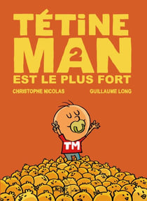 Tétine Man Tome 2 - Tétine Man est le plus fort