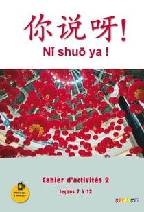 NI SHUO YA ! : chinois - niveau A1-A2 - cahier A2