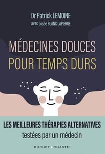 Médecines douces pour temps durs : les meilleures thérapies alternatives, testées par un médecin