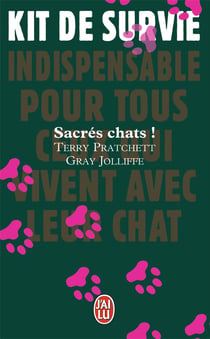Sacrés chats ! kit de survie indispensable pour tous ceux qui vivent avec leur chat