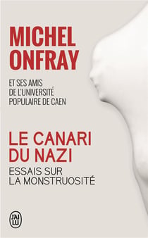 Le canari du nazi - essais sur la monstruosité