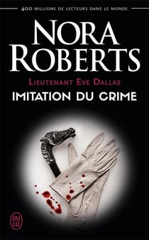 Lieutenant Eve Dallas Tome 17 : imitation du crime