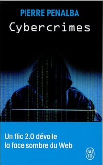 Cybercrimes : un flic 2.0 dévoile la face sombre du Web