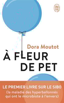 À fleur de pet : le premier livre sur le SIBO (la maladie des hyperballonnées qui ont le microbiote à l'envers)