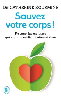 Sauvez votre corps ! prévenir les malades grâce à une meilleure alimentation