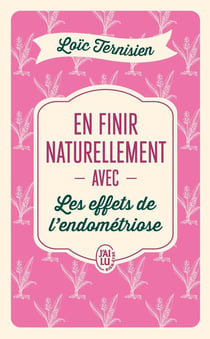 En finir naturellement avec les effets de l'endométriose