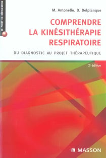 Comprendre la kinesitherapie respiratoire - du diagnostic au projet therapeutique (2e edition)