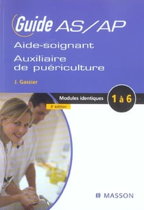 Guide as/ap de l'aide-soignant et de l'auxiliaire de puericulture - modules identiques 1 a 6 (5e edition)