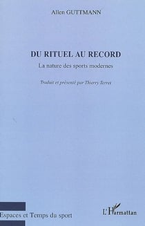 Du rituel au record - la nature des sports modernes