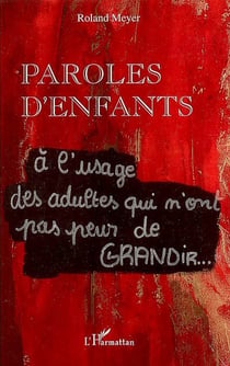 Paroles d'enfants à l'usage des adultes qui n'ont pas peur de grandir
