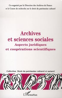 Archives et sciences sociales - aspects juridiques et cooperations scientifiques