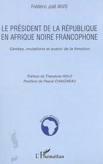 Le président de la république en afrique noire francophone