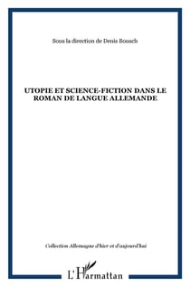 Utopie et science fiction dans le roman de langue allemande