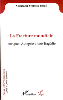 La fracture mondiale - Afrique : autopsie d'une tragédie