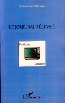 Le journal télévisé - pratiques et langages