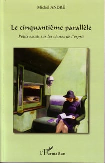 Le cinquantième parallèle -  petits essais sur les choses de l'esprit