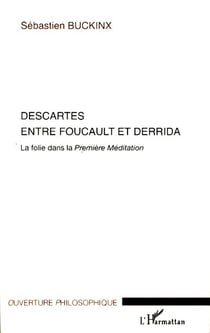 Descartes entre Foucault et Derrida - la folie dans la première méditation