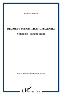 Dialogue des civilisations arabes t.2