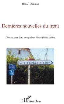 Dernières nouvelles du front - choses vues dans un système éducatif à la dérive