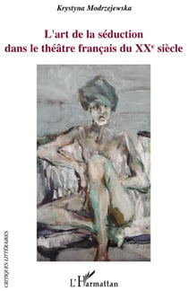 L'art de la séduction dans le théâtre français du XXe siècle