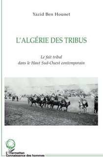 L'Algérie des tribus - le fait tribal dans le haut sud-ouest contemporain
