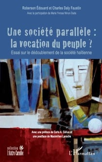 Une société parallèle - la vocation du peuple ? - essai sur le dédoublement de la société haïtienne