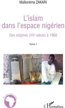 L'islam dans l'espace nigérien - des origines (VIIe siècle) à 1960