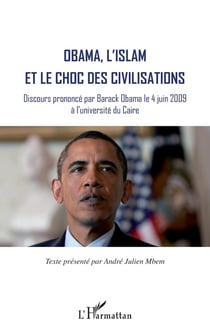 Obama, l'islam et le choc des civilisations - discours prononcé par Barack Obama le 4 juin 2009 à l'université du Caire